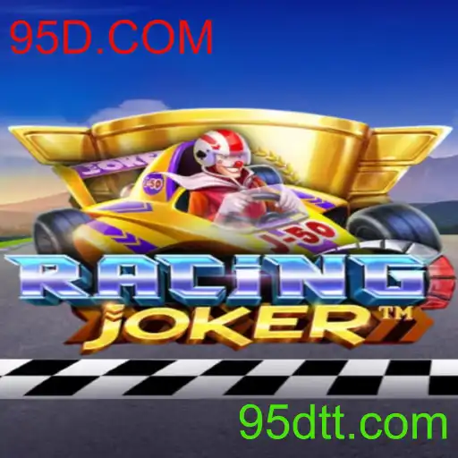 Descubra o Mundo Empolgante de RacingJoker e a Palavra-Chave 95D.COM